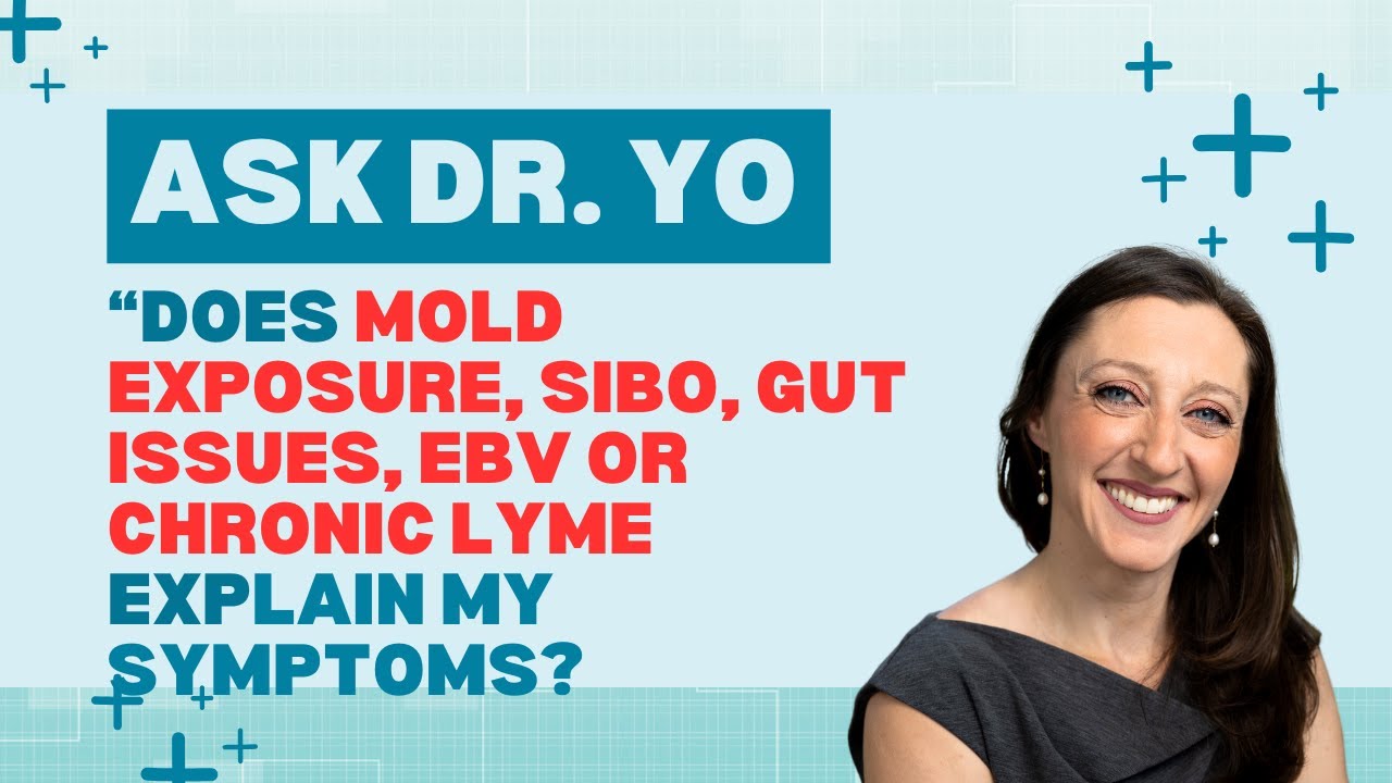 Ask Dr. Yo: are mold, SIBO, gut issues, toxins and/or chronic Lyme causing my chronic dizziness?