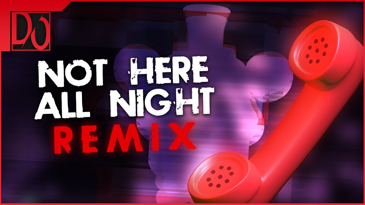 NOT HERE ALL NIGHT REMIX (FIVE NIGHTS AT FREDDY'S SONG BY DAGAMES) | Dandelion Official