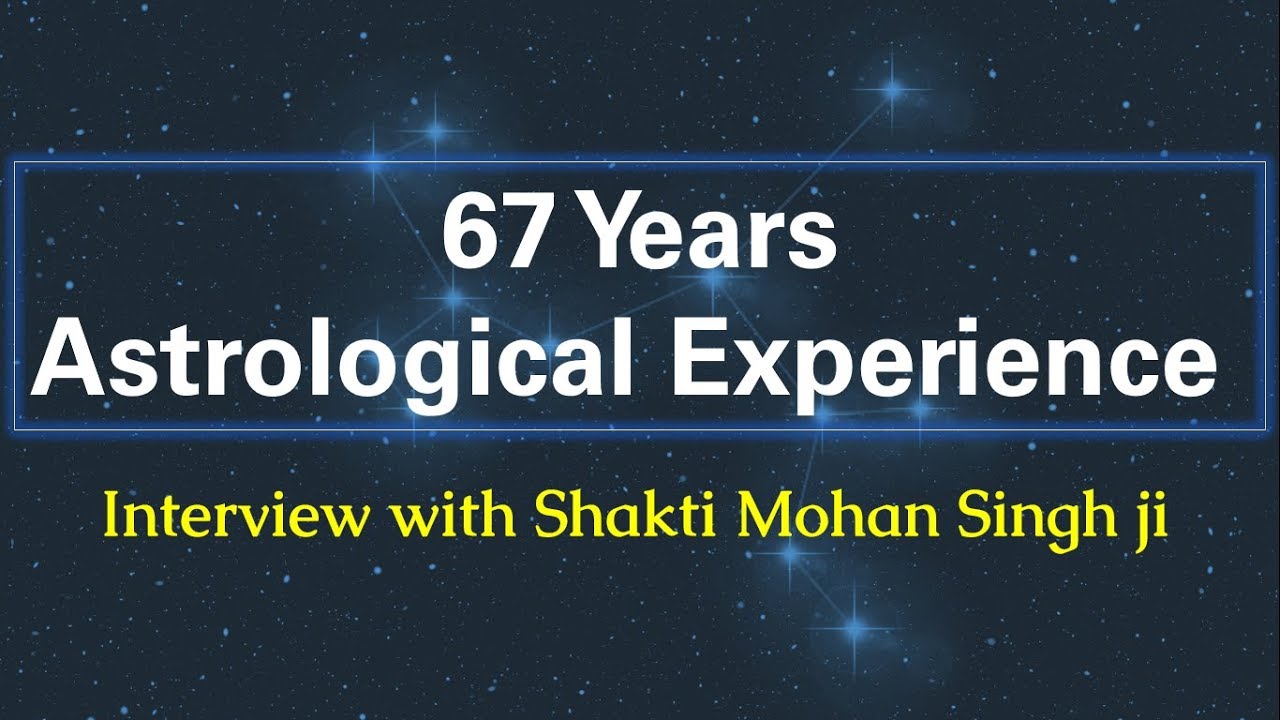 67 Years of Astrological Experience - Interview with Shakti Mohan Singh ji
