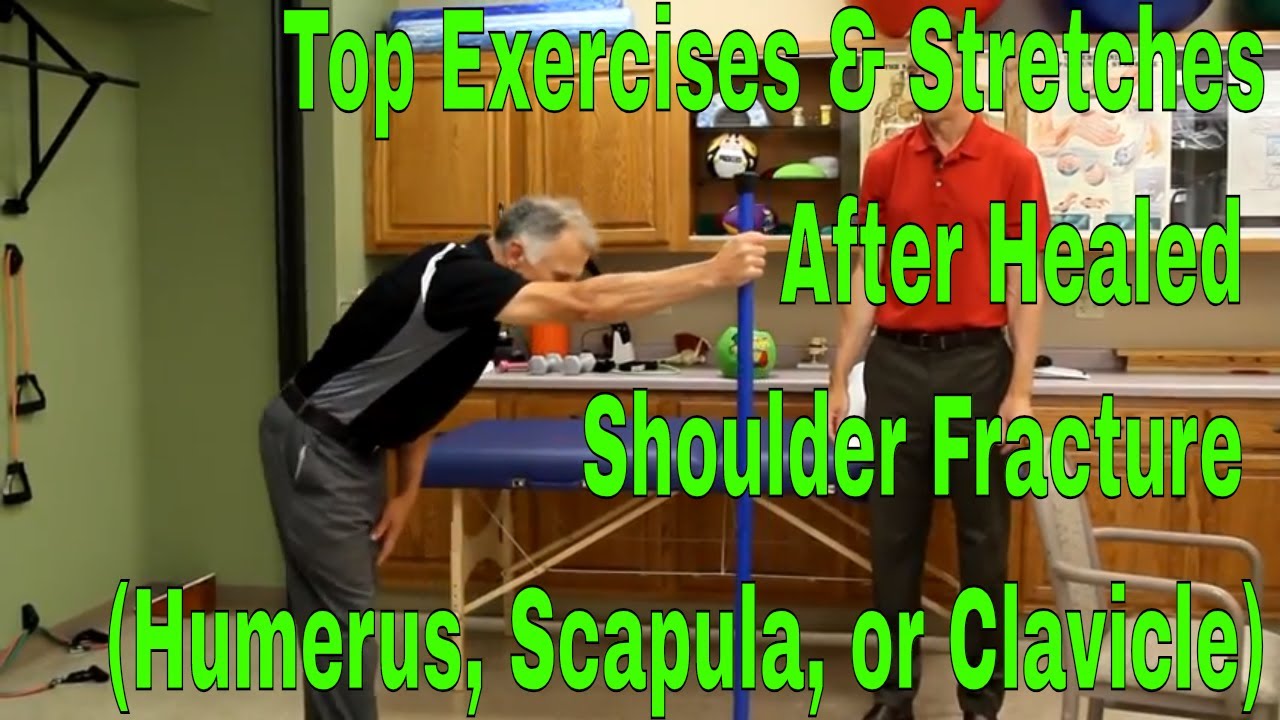 Top Exercises & Stretches After Healed Shoulder Fracture (Humerus, Scapula, or Clavicle)