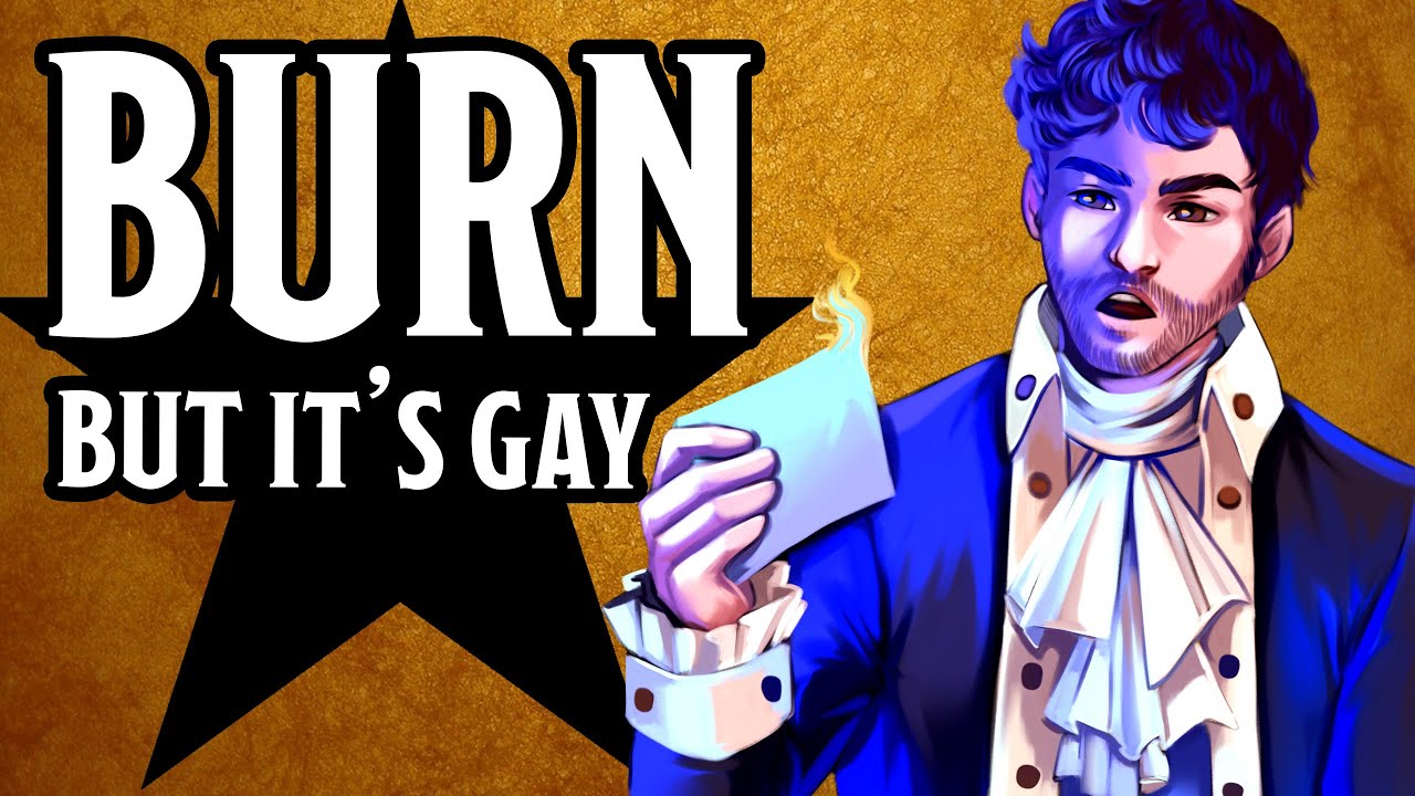 Burn from Hamilton But It's Gay
