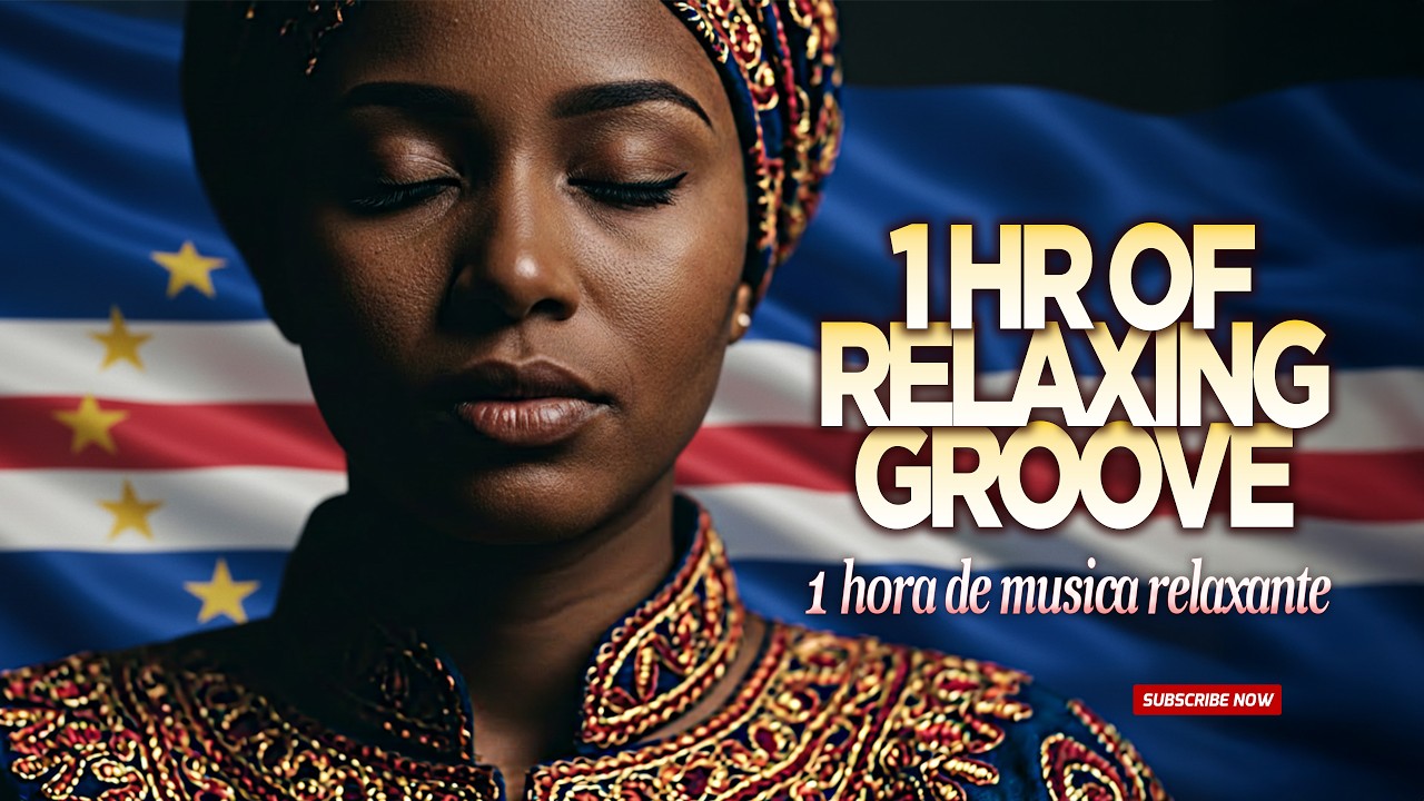1 Hora De Ritmo Relaxante   1 Hour Of Relaxing Music   Musica De Cabo Verde   Music