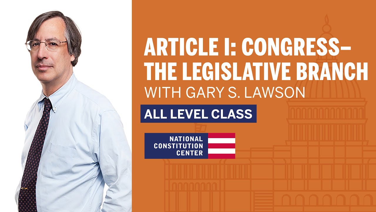 Article I: Congress - The Legislative Branch with Gary S. Lawson (All Levels)
