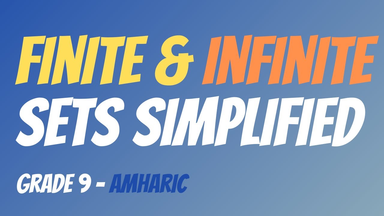 Finite  & Infinite SETS | Explained with Q & A | Grade 9 | Amharic