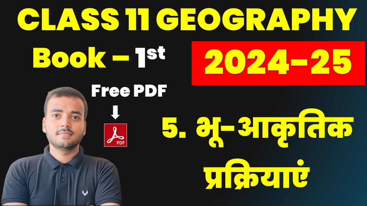 भू-आकृतिक प्रक्रियाएं Chapter 5 Class 11 Geography | 2024-25 | Bhu akritik prakriyaen | book 1