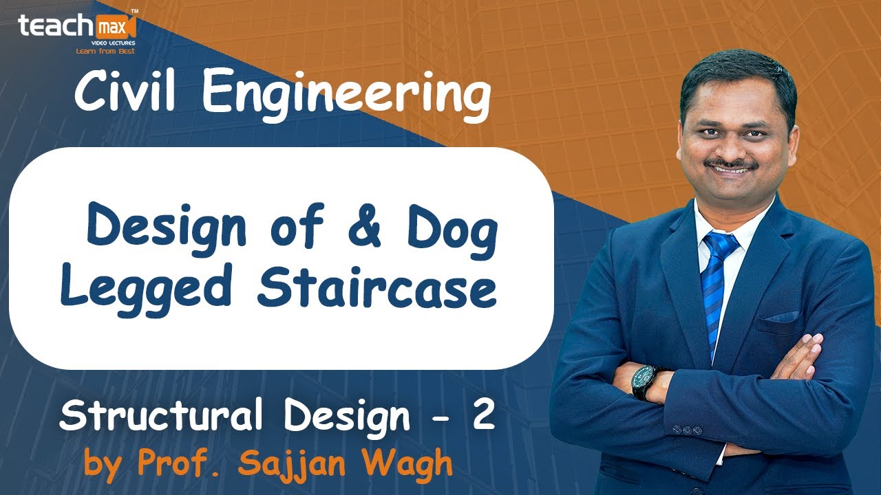 Design of & Dog   Legged Staircase | Structural Design - 2 | by Prof. Sajjan Wagh