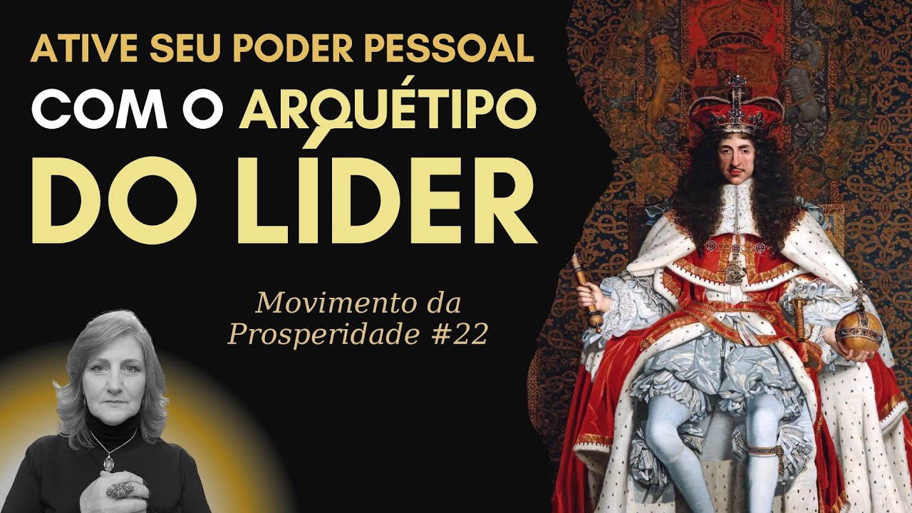 ARQUÉTIPO DO LÍDER: ATIVE SEU PODER PESSOAL E ATINJA O SUCESSO FINANCEIRO | Mabel Cristina Dias