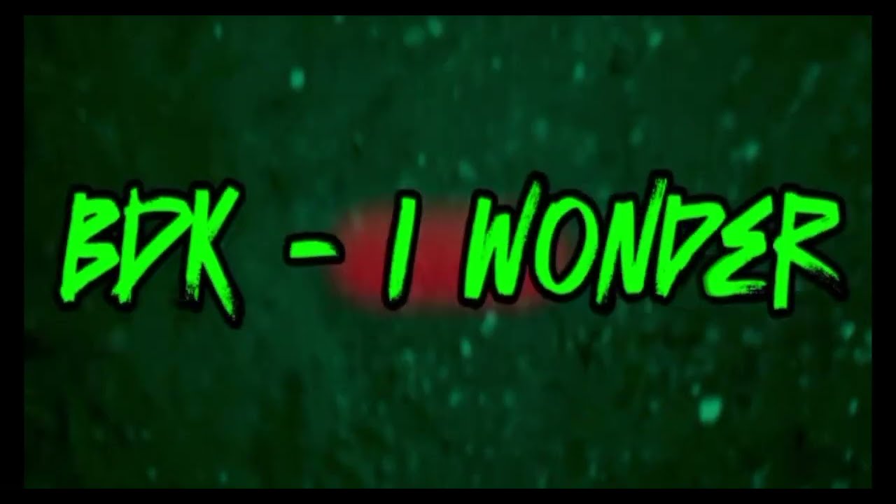 BDK - I Wonder (Official Music Video)