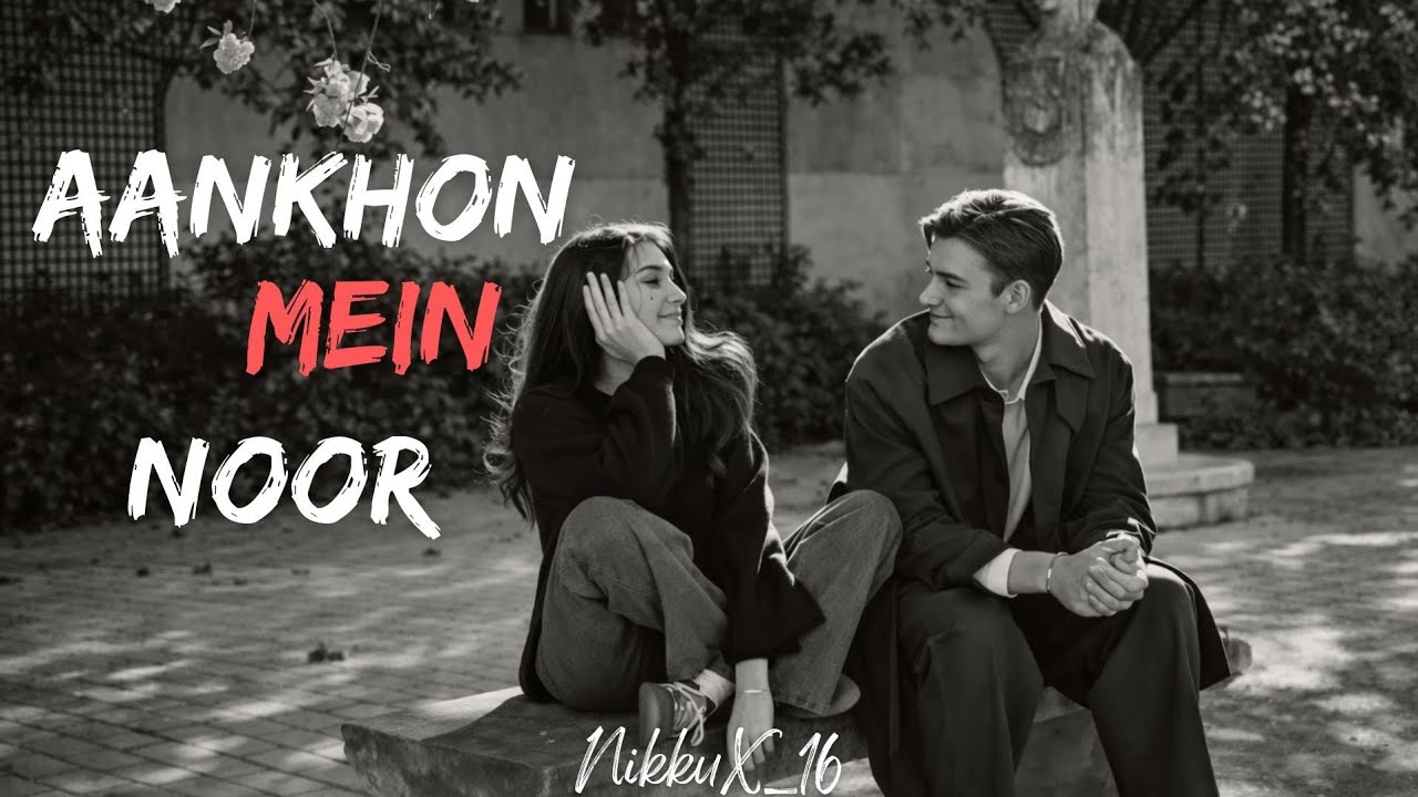 @NikkuX_16— Aankhon Mein Noor 🎶