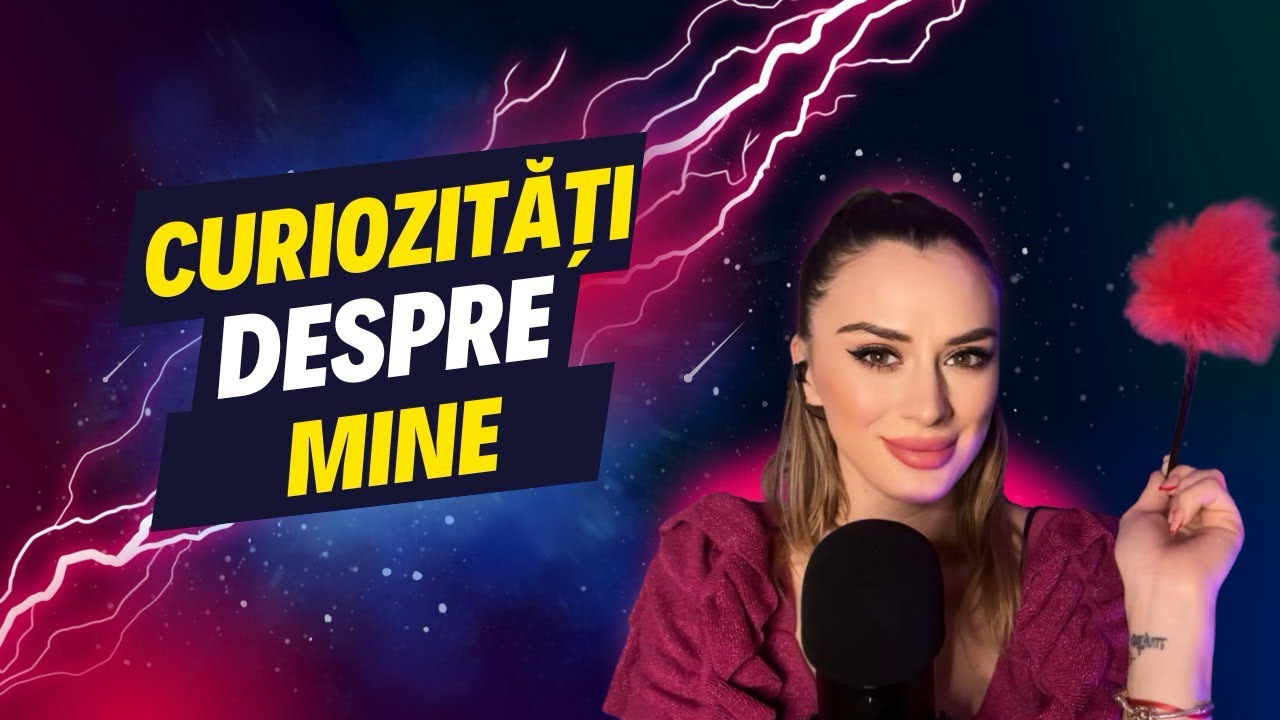 ASMR ÎN ROMÂNĂ | Curiozități despre mine |