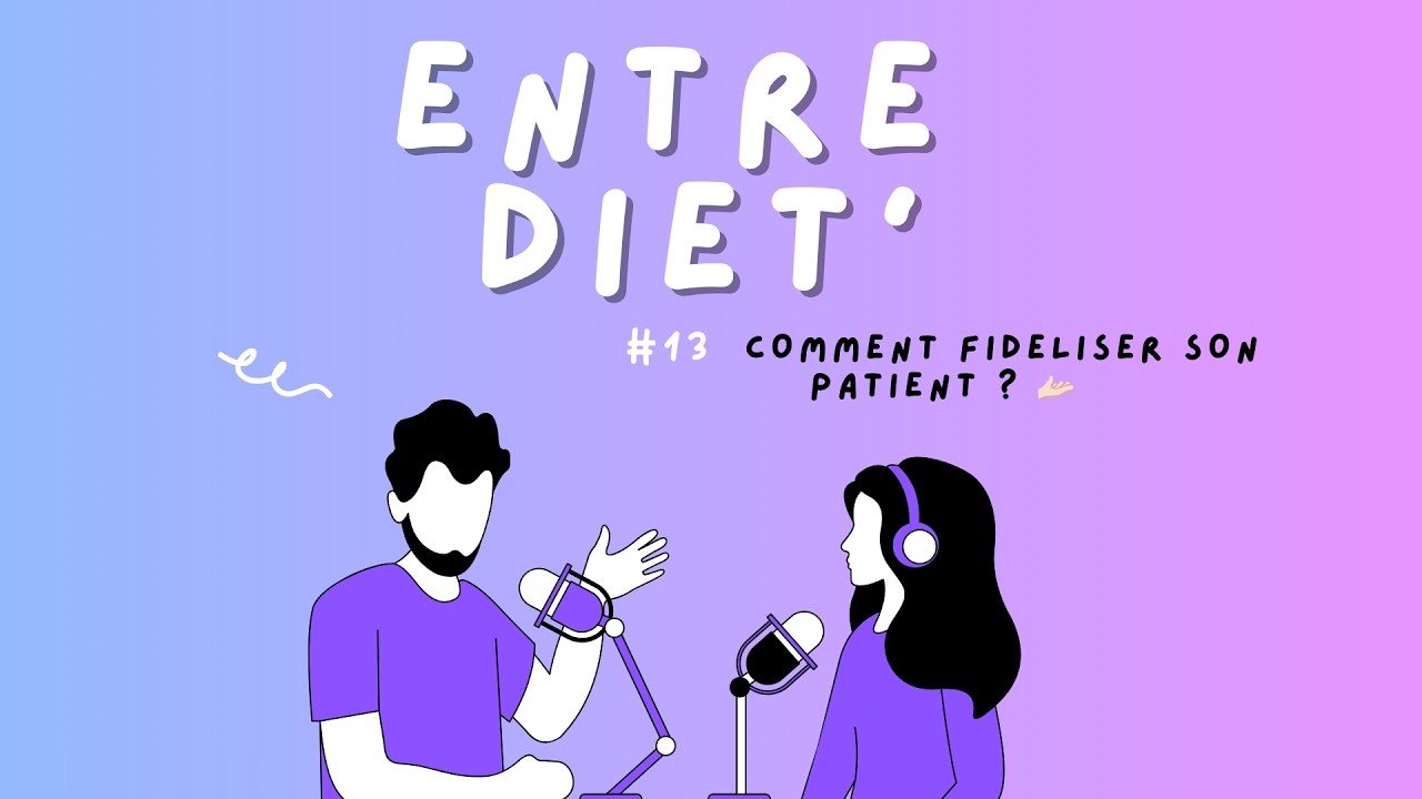 ENTRE DIET' #13 - Comment fidéliser son patient ? 🫴🏻
