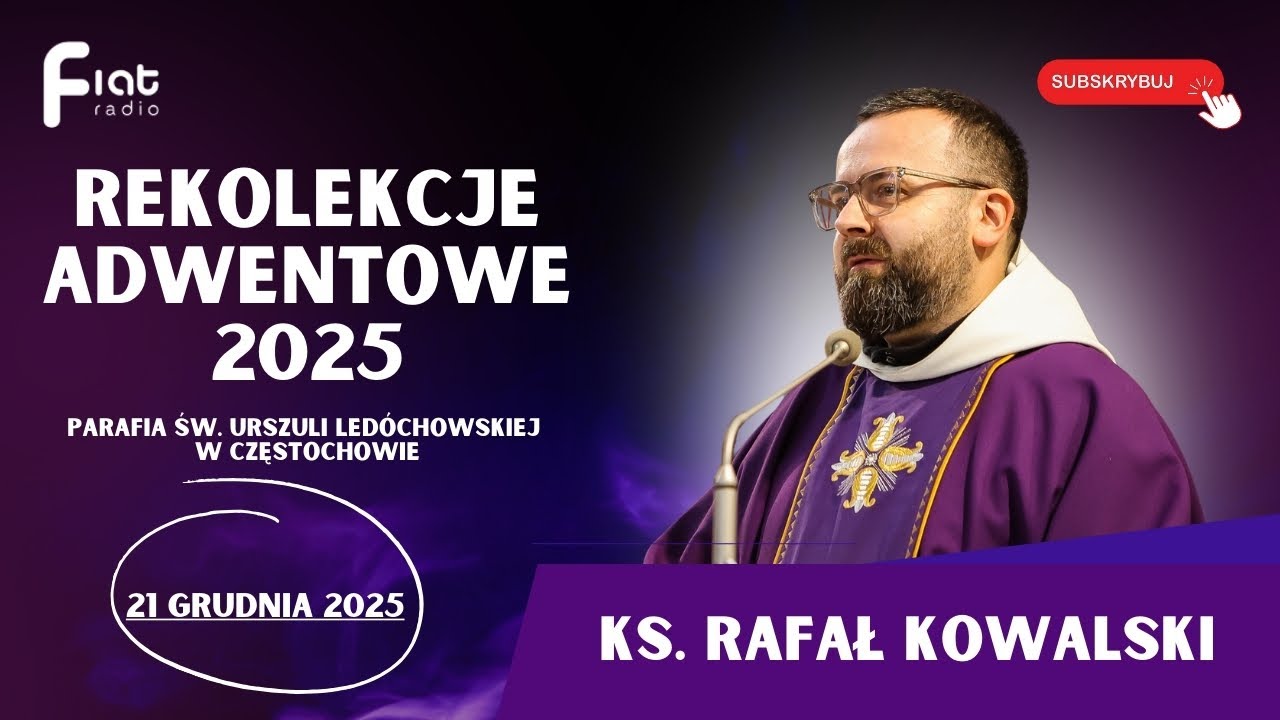 Rekolekcje Adwentowe 2025 - ks. Rafał Kowalski (Czwarta Niedziela Adwentu 21.12.25)