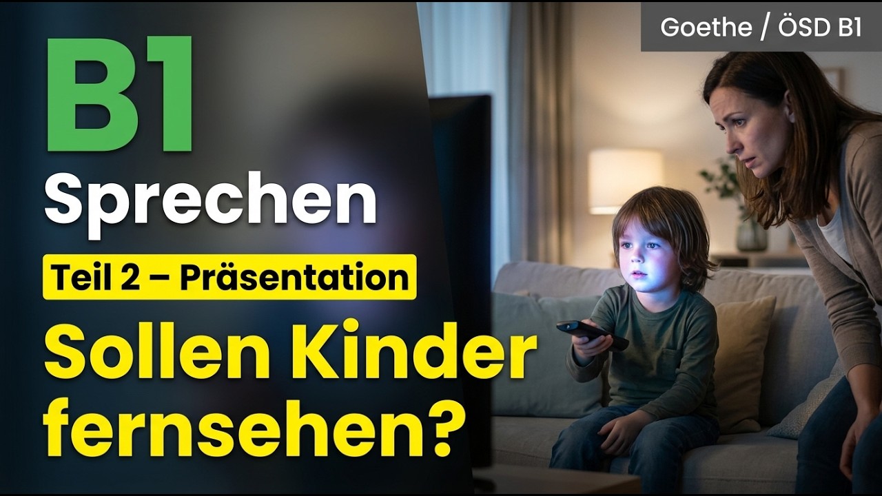 B1 Goethe Modelltest | Sprechen Teil 2 Präsentation | Sollen kinder fernsehen | Goethe & ÖSD B1 Exam