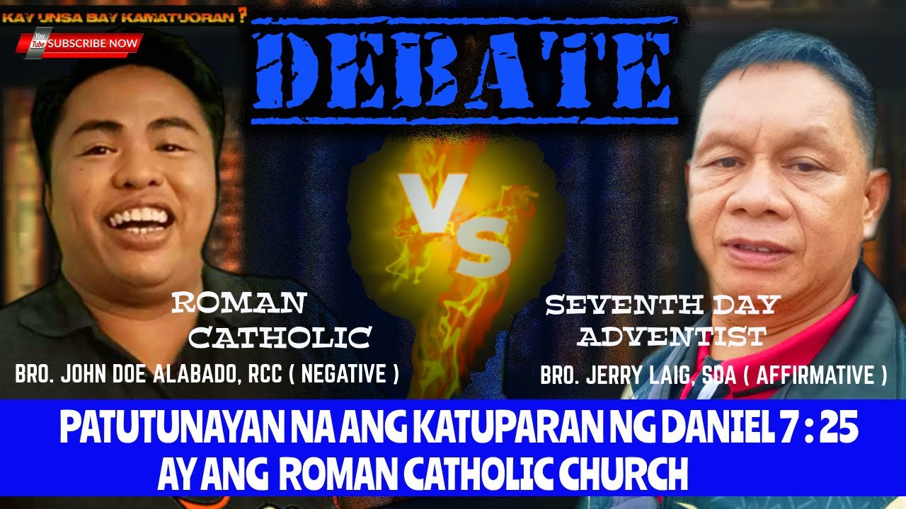 DEBATE/ROMAN CATHOLIC VS SEVENTH DAY ADVENTIST/ JOHN DOE ALABADO, RCC VS JERRY  LAIG, SDA