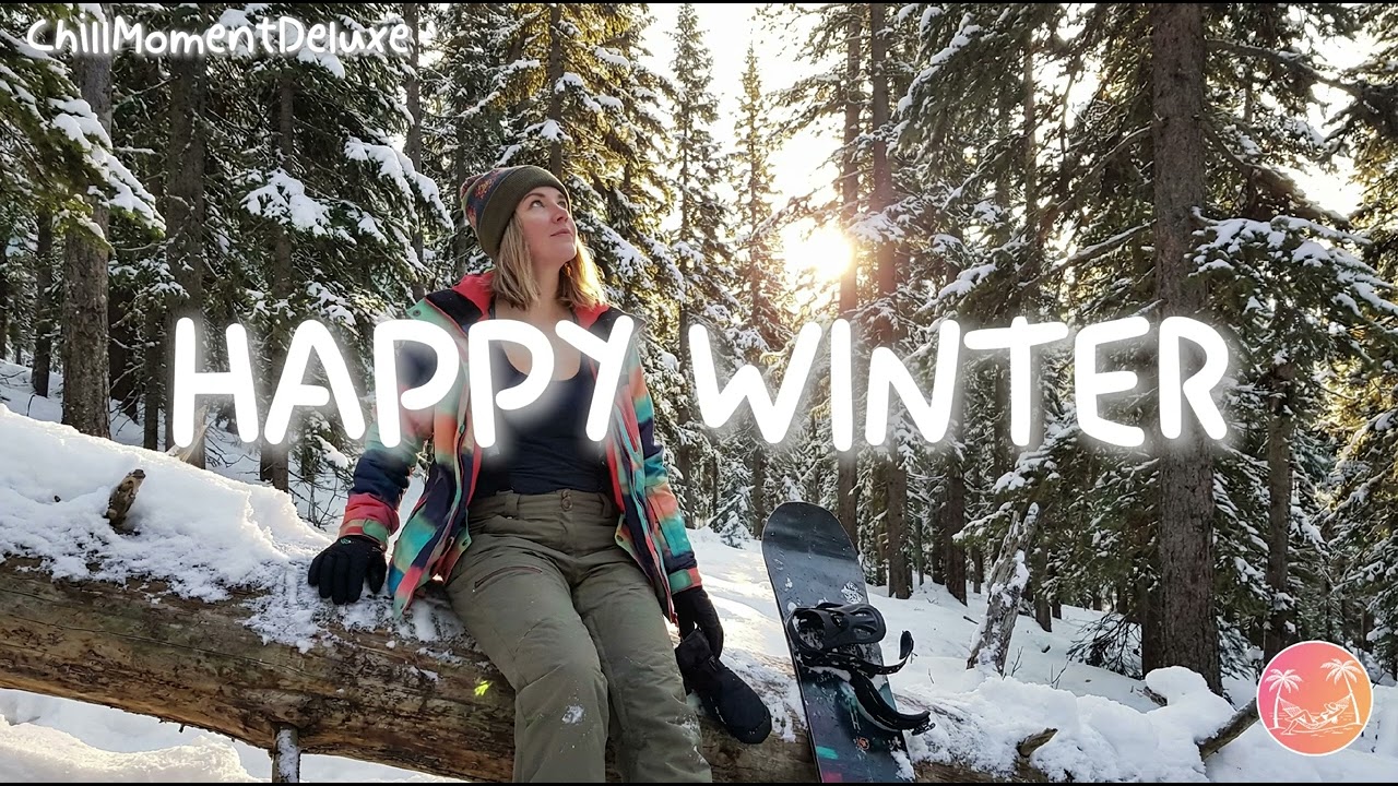 Happy Winter ❄️☀️ Chill & Positive Vibes Playlist | Music for happy Winter Moments
