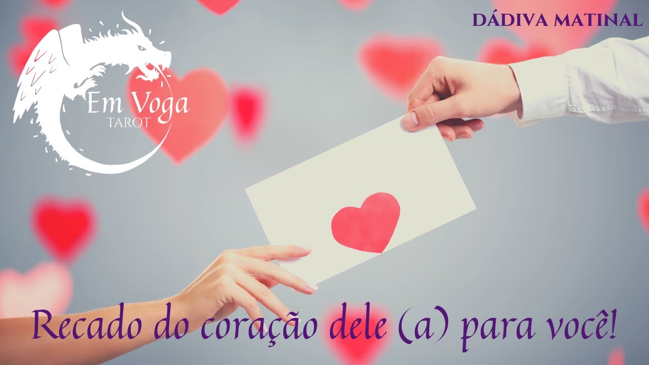 Recado do coração dele (a) para você! - DÁDIVA MATINAL