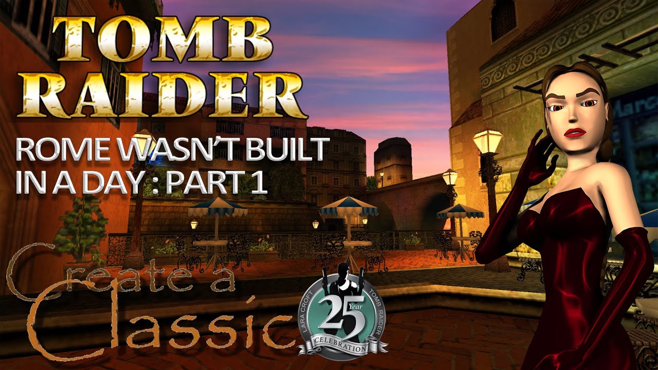Tomb Raider CAC 2021 - Rome Wasn't built in a day : Part 1 Walkthrough