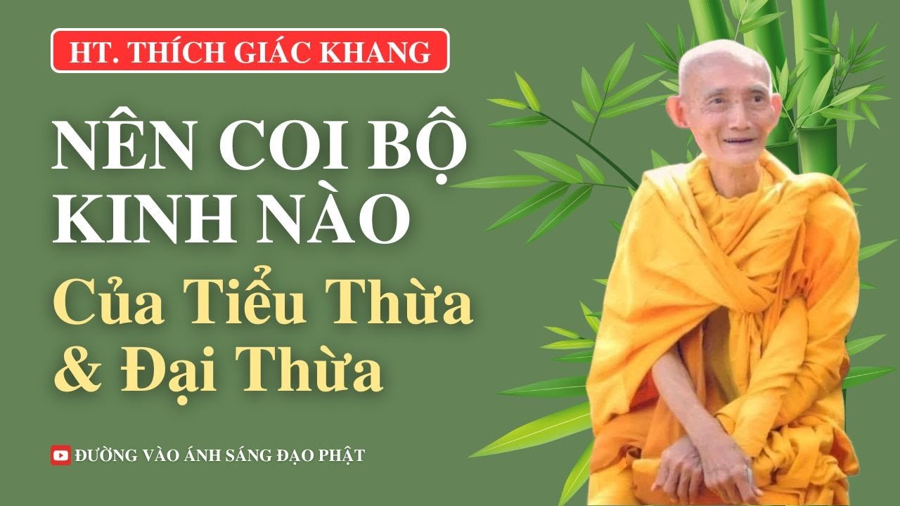 N&ecirc;n Coi Bộ Kinh N&agrave;o Của Tiểu Thừa & Đại Thừa | Sư Th&iacute;ch Gi&aacute;c Khang