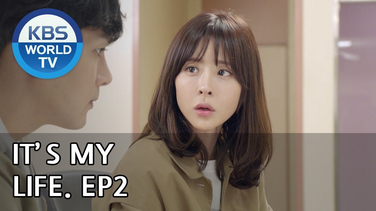It’s My Life | 비켜라 운명아 - Ep.2 [SUB : ENG,CHN,IND / 2018.11.13]