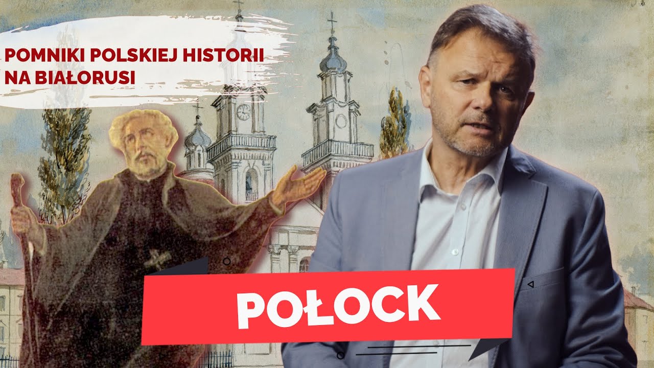 POŁOCK. Pomniki polskiej historii na Białorusi
