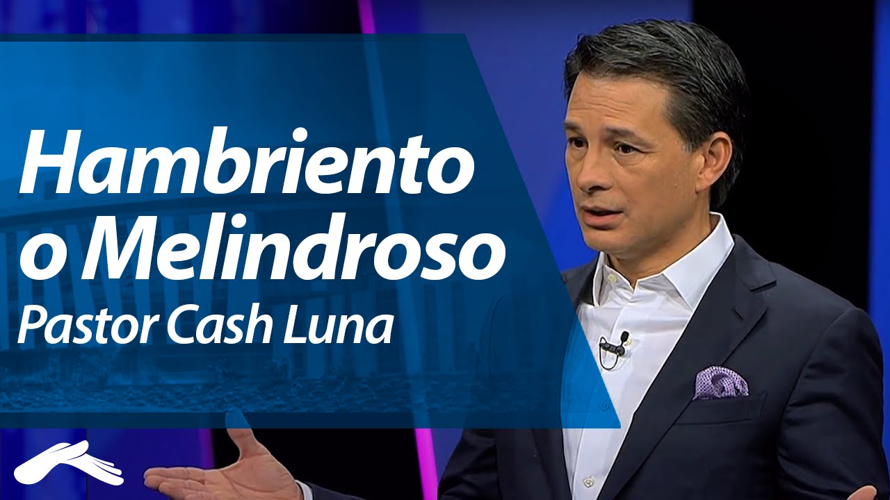 Hambriento o Melindroso? - Pastor Cash Luna