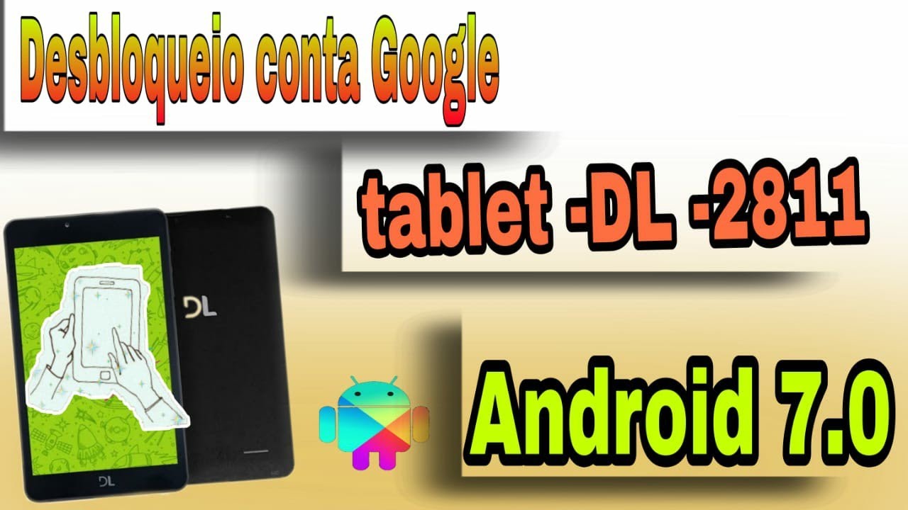 como tá removendo conta Google tablet DL-2811, Android 7.0