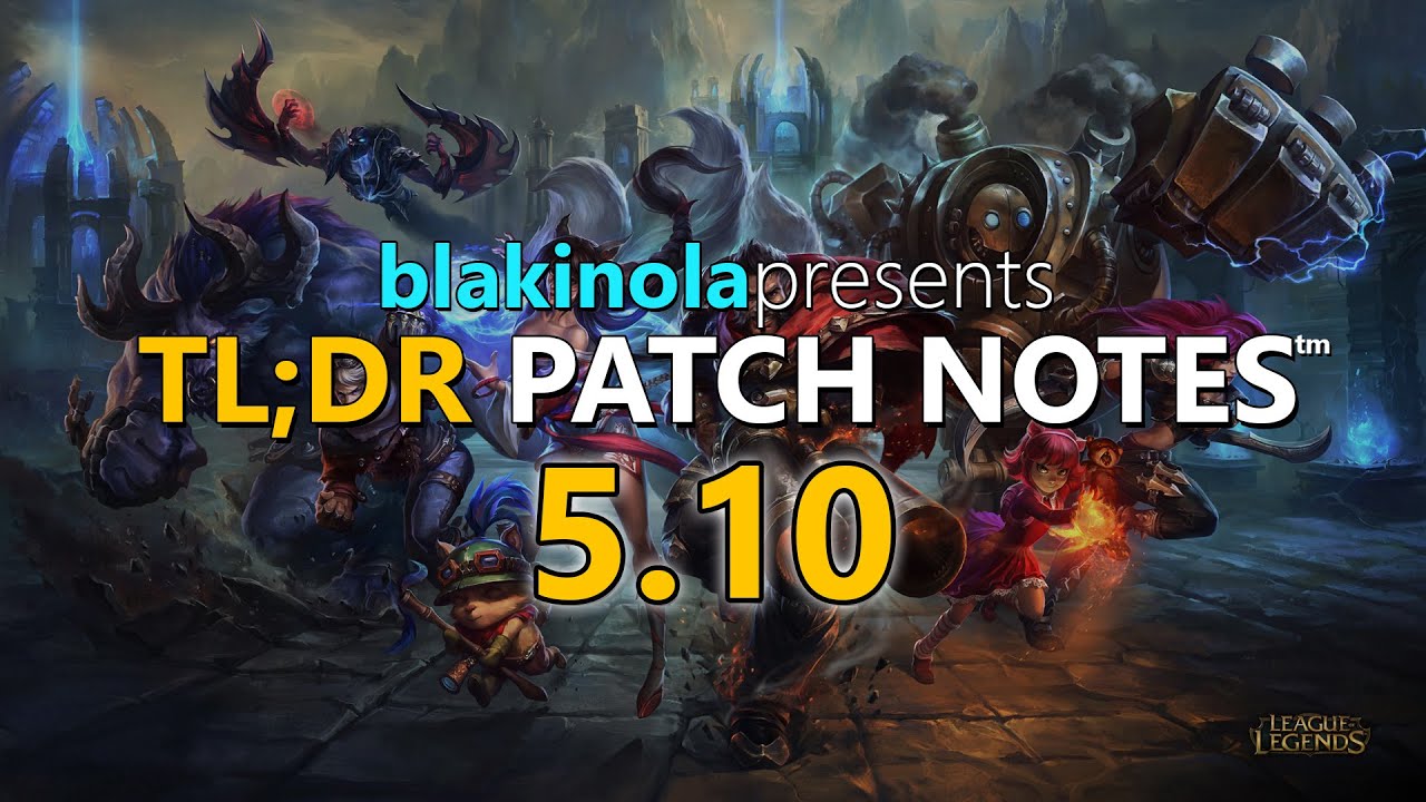 blakinola | TL;DR Patch Notes 5.10 - League of Legends