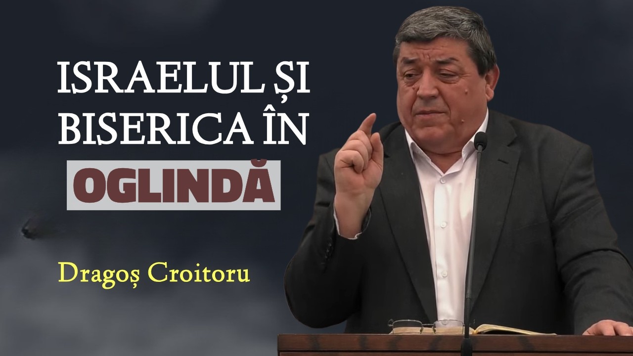 Dragoș Croitoru - Israelul și Biserica în oglindă | PREDICĂ 2026
