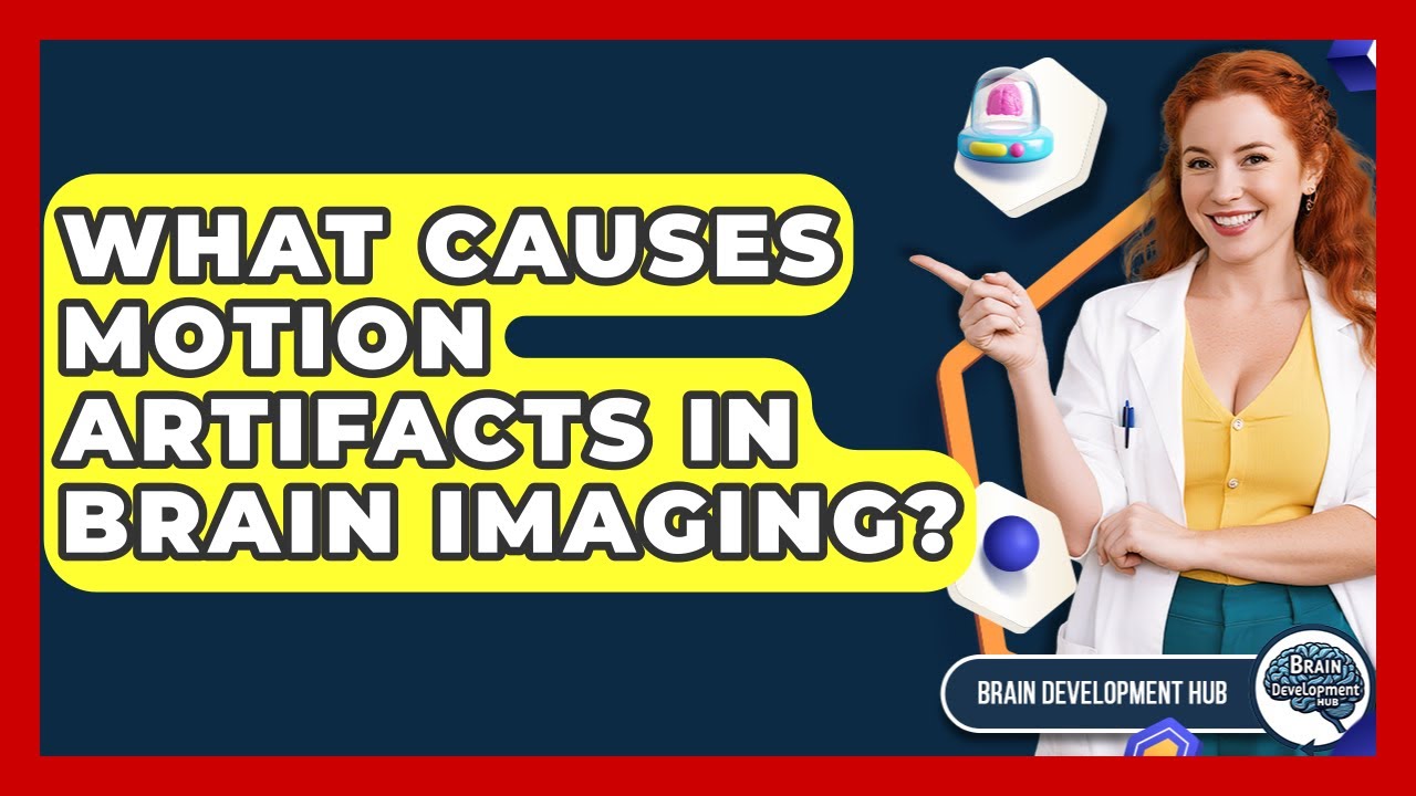 What Causes Motion Artifacts In Brain Imaging? - Brain Development Hub