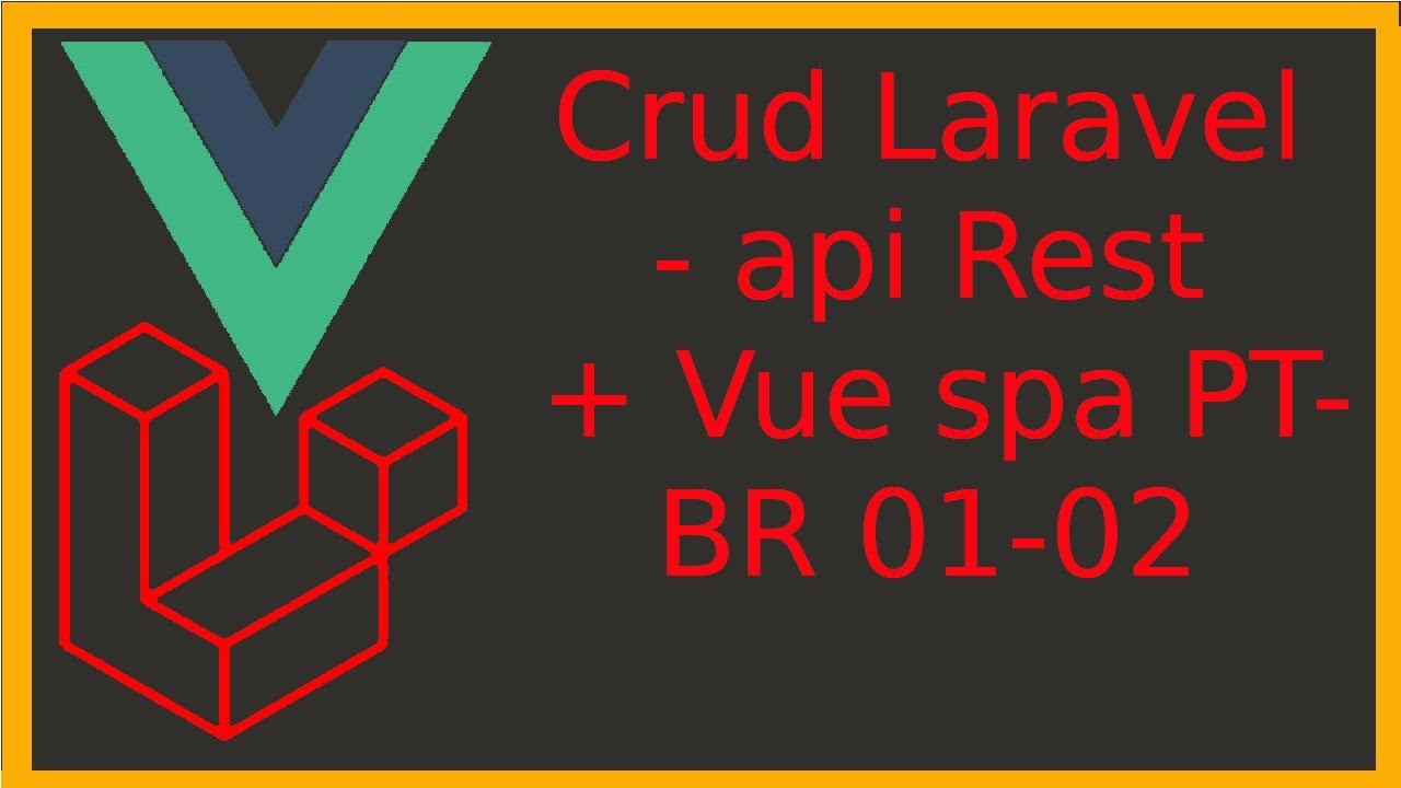 CRUD com VueJs + api rest Laravel part 1 Criando views do Vue pt-br