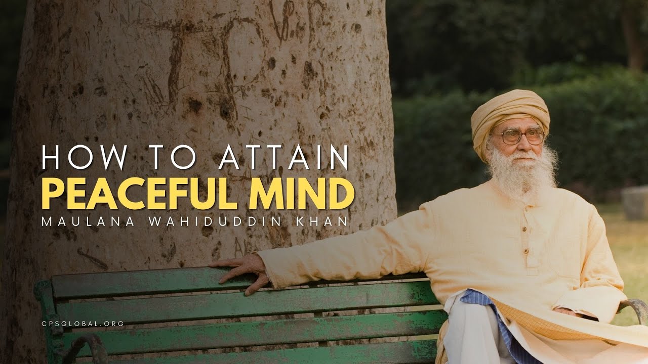 How to Attain Peaceful Mind | 15 April, 2007 - Maulana Wahiduddin Khan