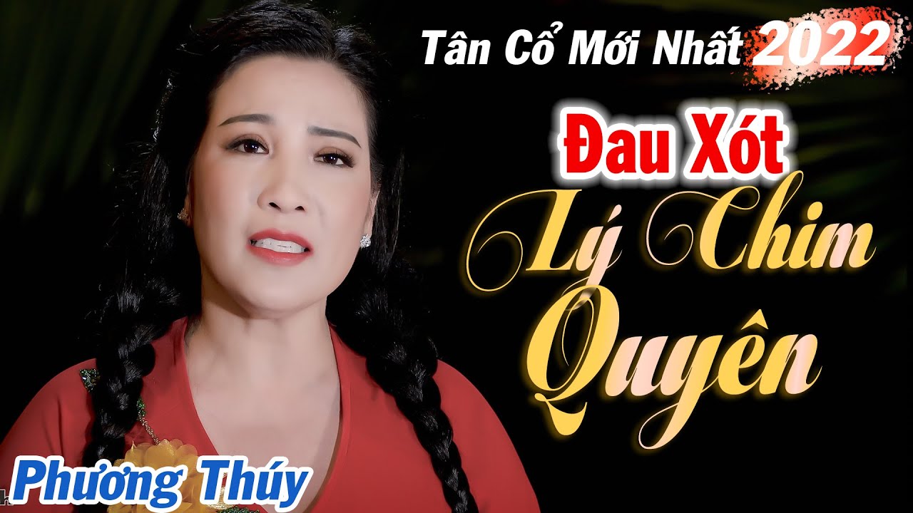 Tân Cổ Đau Xót Lý Chim Quyên ► Sầu Nữ Phương Thúy Hát Tân Cổ Đau Xót Lý Chim Quyên Tê Tái Cả Ngày