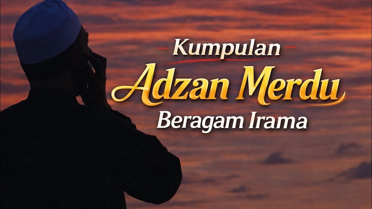 KUMPULAN ADZAN MERDU IRAMA : BAYATI, NAHAWAND, JIHARKA, ROST
