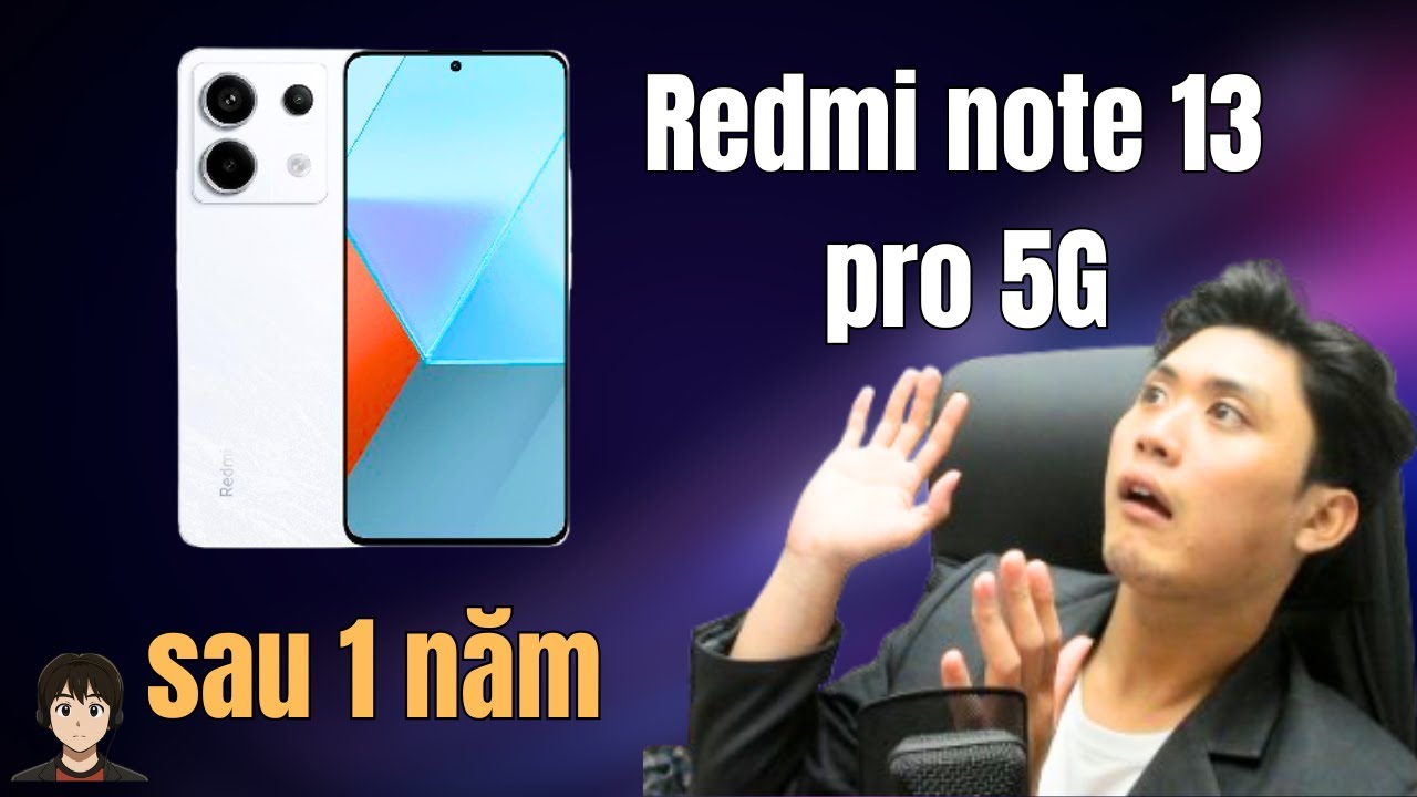 Tình hình em Redmi note 13 pro 5g của tôi sau hơn 1 năm sử dụng