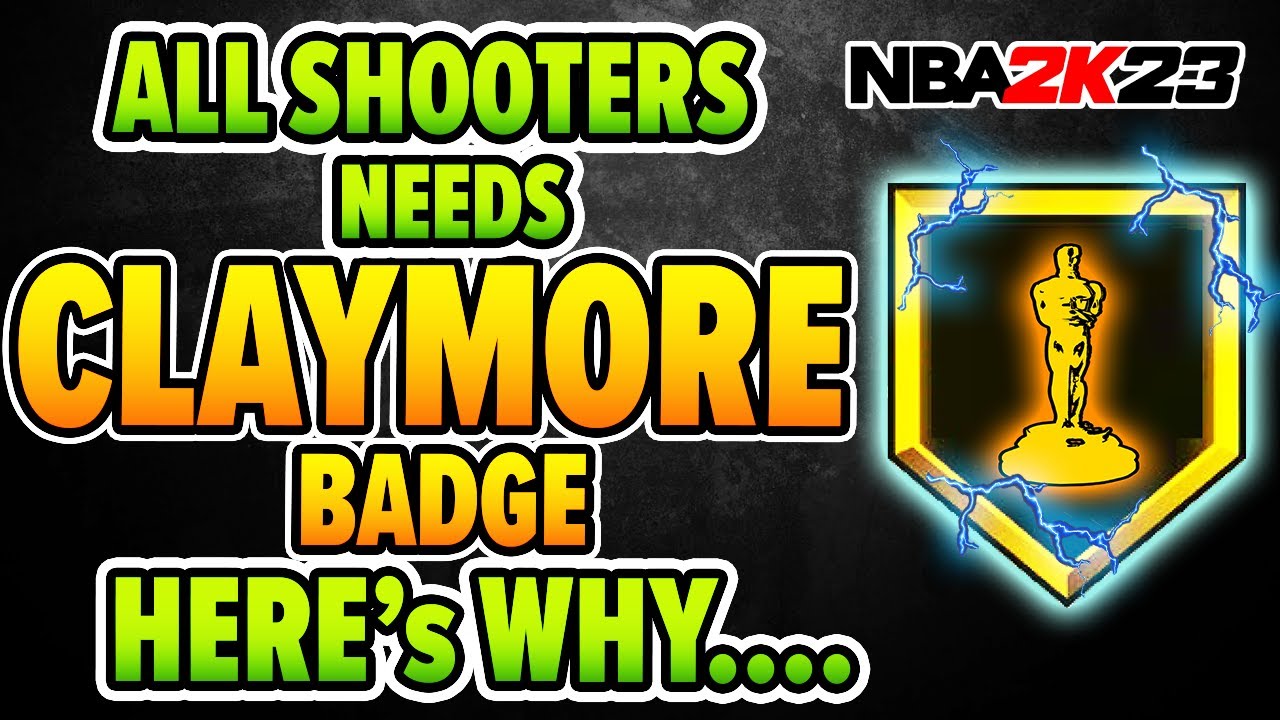 CLAYMORE badge is a MUST HAVE for shooters on NBA 2K23