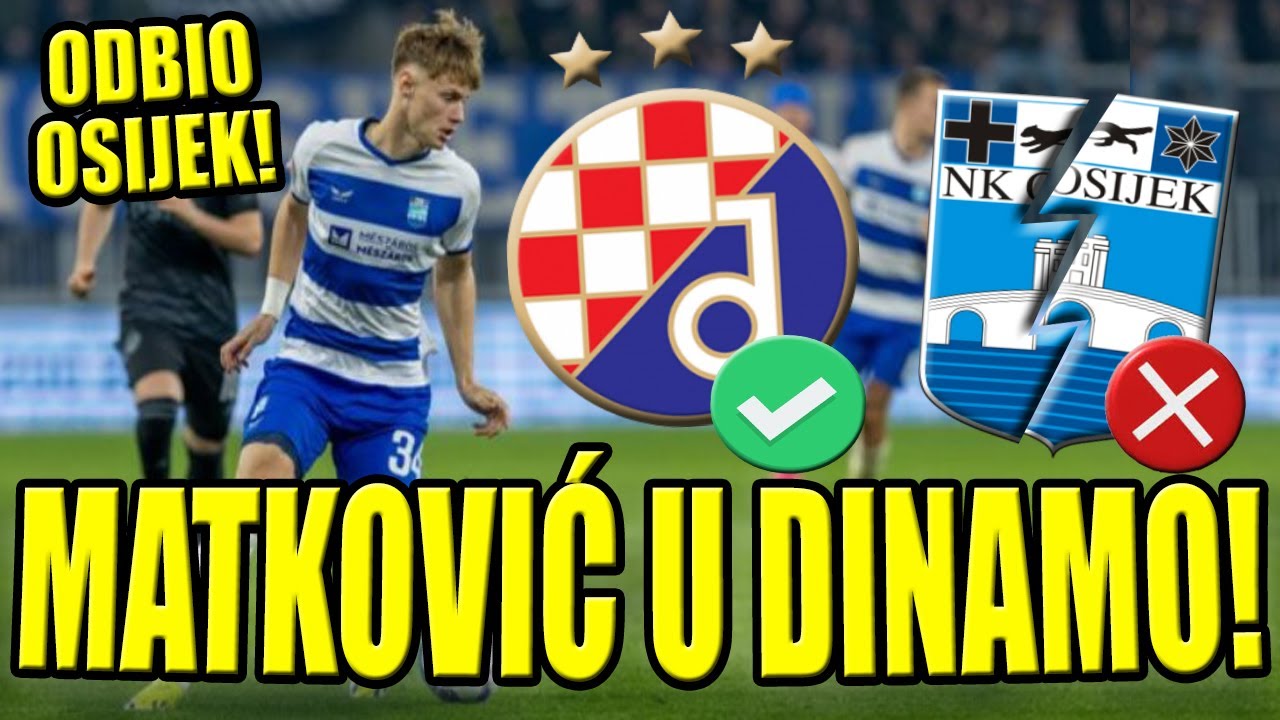 🔵MATKOVIĆ U DINAMU? ODBIO NOVI UGOVOR U OSIJEKU🔵