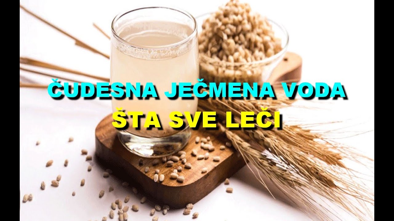 ČUDESNA JEČMENA VODA - ŠTA SVE LEČI