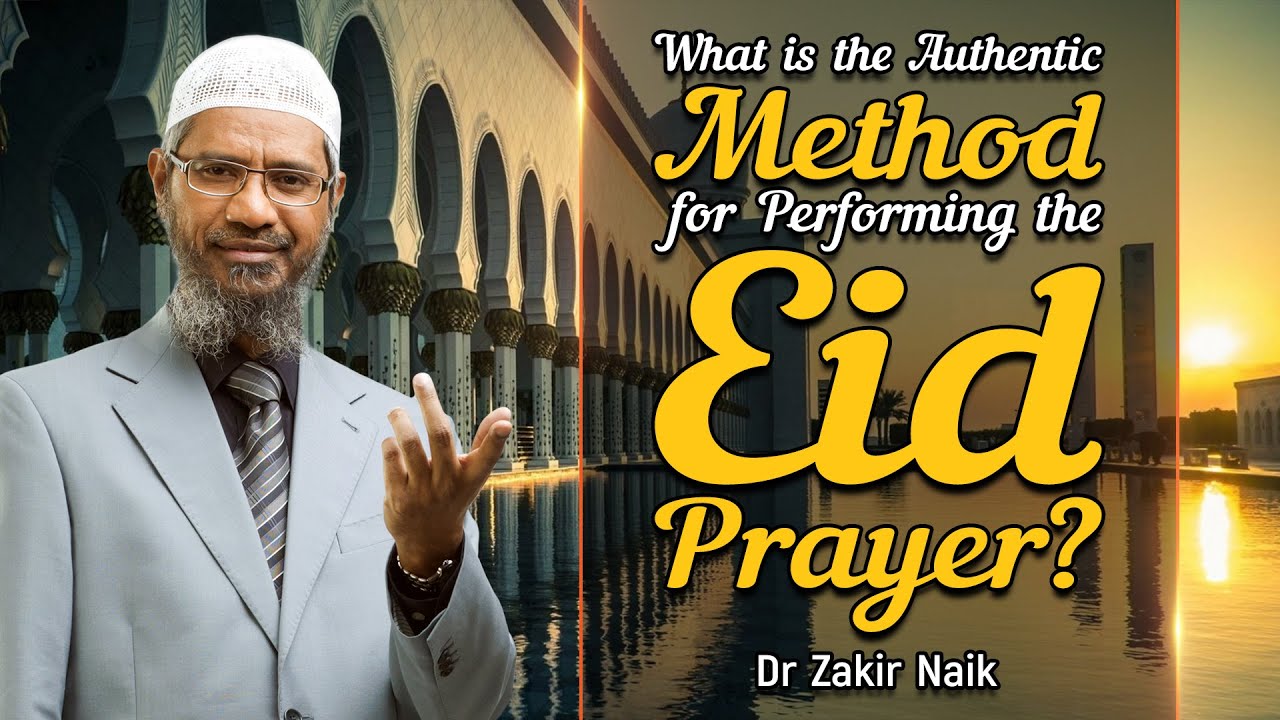 What is the Authentic Method for Performing the Eid Prayer? - Dr Zakir Naik