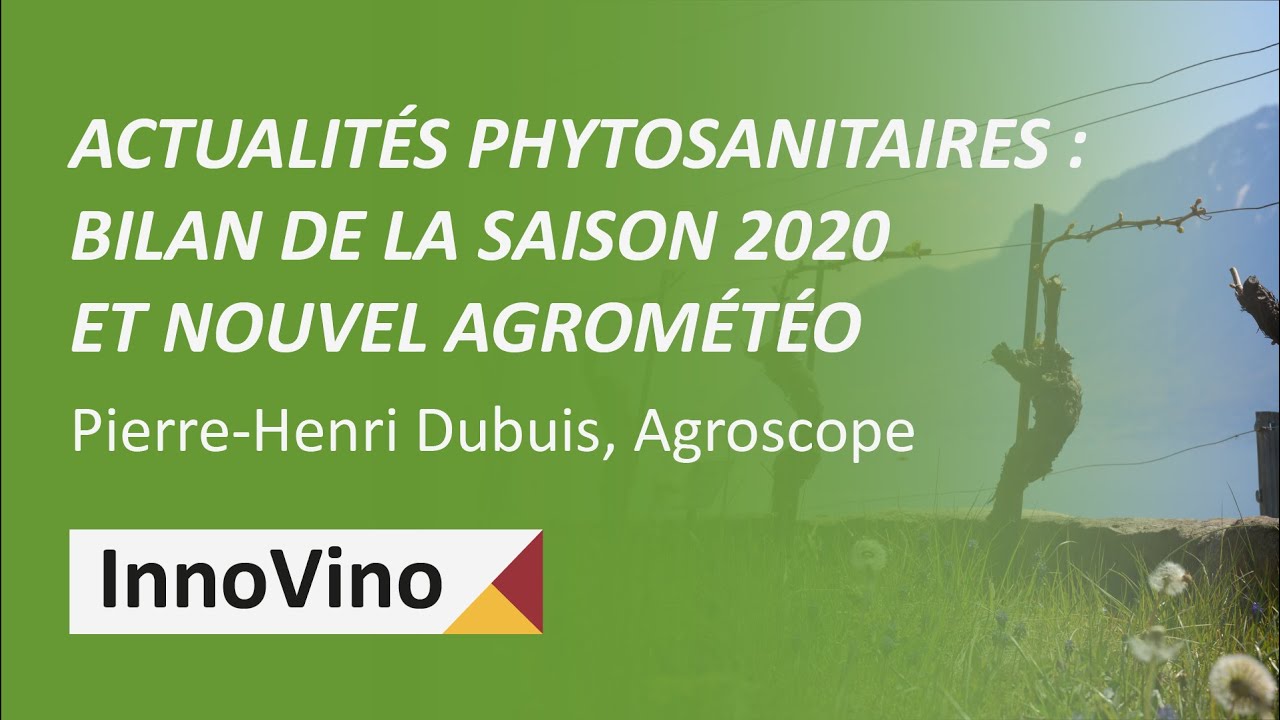 Actualités phytosanitaires : bilan de la saison 2020 et nouvel Agrométéo - Pierre-Henri Dubuis