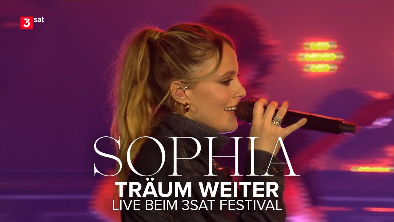 SOPHIA - Träum weiter (Live beim 3sat Festival)
