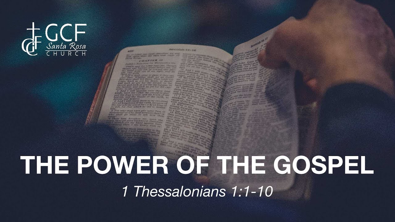 THE POWER OF THE GOSPEL | 1 Thessalonians 1:1-10 | Raul Durante Jr.