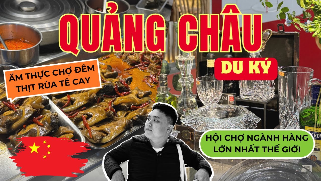 Tham quan hội chợ ngành hàng Trung quốc Canton fair | Ẩm thực chợ đêm Quảng Châu EP1