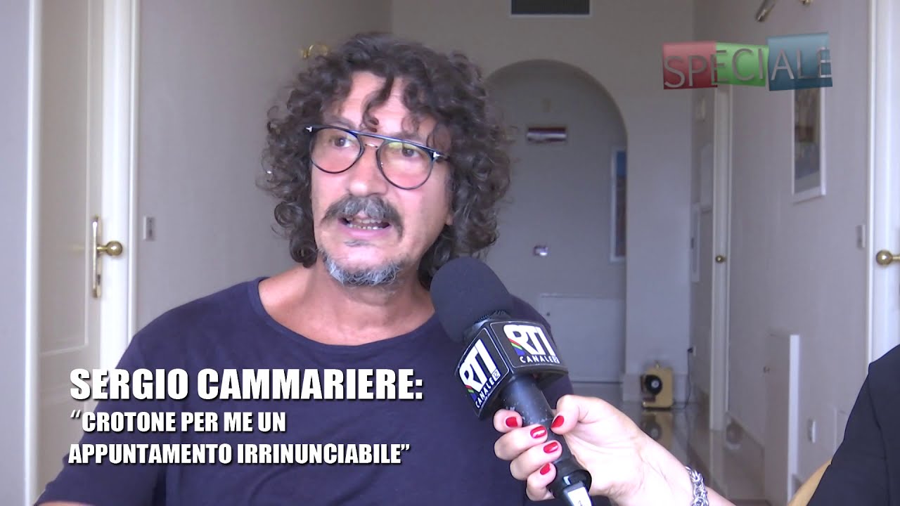 SPECIALE SERGIO CAMMARIERE CROTONE PER ME UN APPUNTAMENTO IRRINUNCIABILE 20 AGO