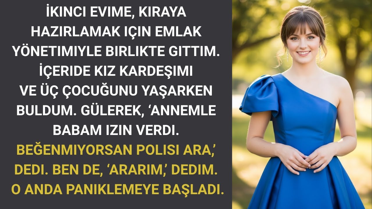 İkinci evimi kiraya vermek için ziyarete gittim ve kız kardeşimin 3 çocuğuyla birlikte orada yaşad..