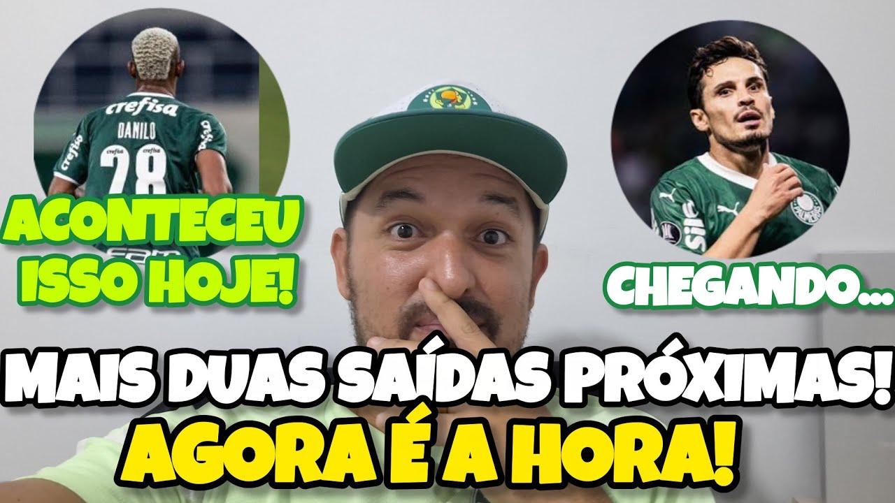 🔥❗É AGORA PALMEIRAS! SITUAÇÃO DE DANILO PIOROU LÁ. VEJAM! VEIGA PERTO E MAIS UM SAINDO!