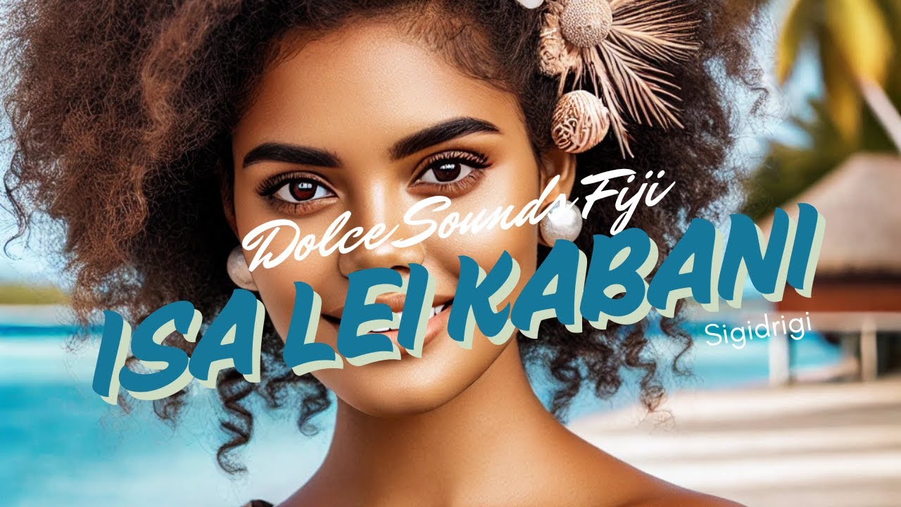 Isa Lei Kabani by Dolce Sounds Fiji (Sigidrigi)