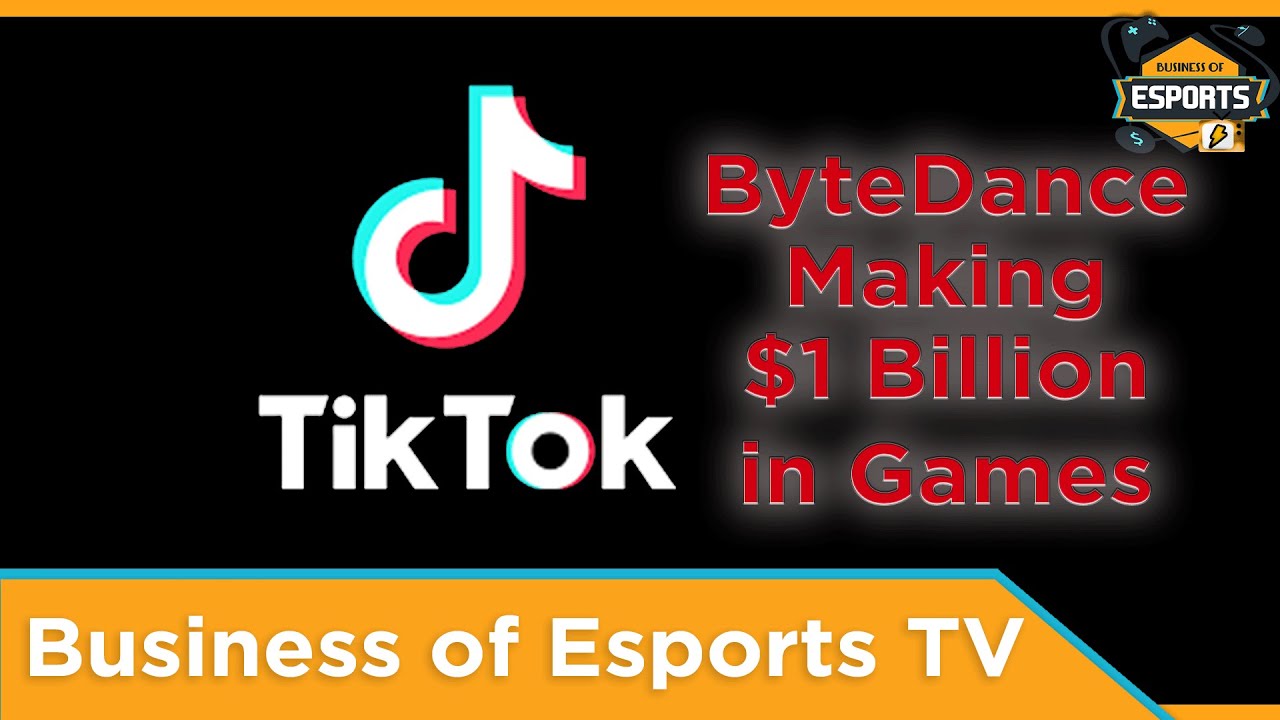 ByteDance Making $1 Billion in Games - [Business of Esports TV]