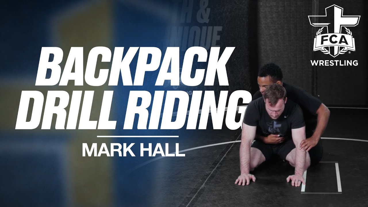 BACKPACK DRILL RIDING WITH MARK HALL | Wrestling Technique Tutorial Presented by FCA Wrestling