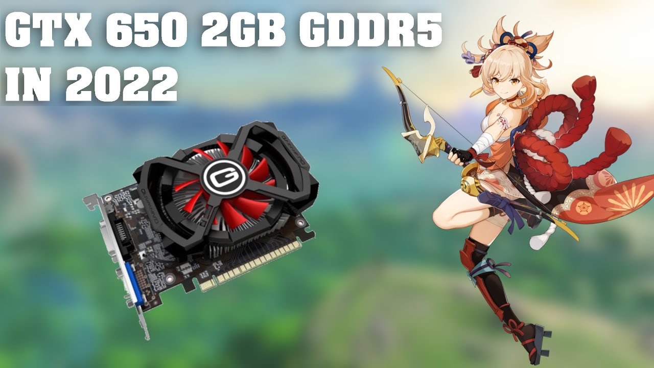NVIDIA GTX 650 2GB GDDR5 - 2022 GAME TESTS