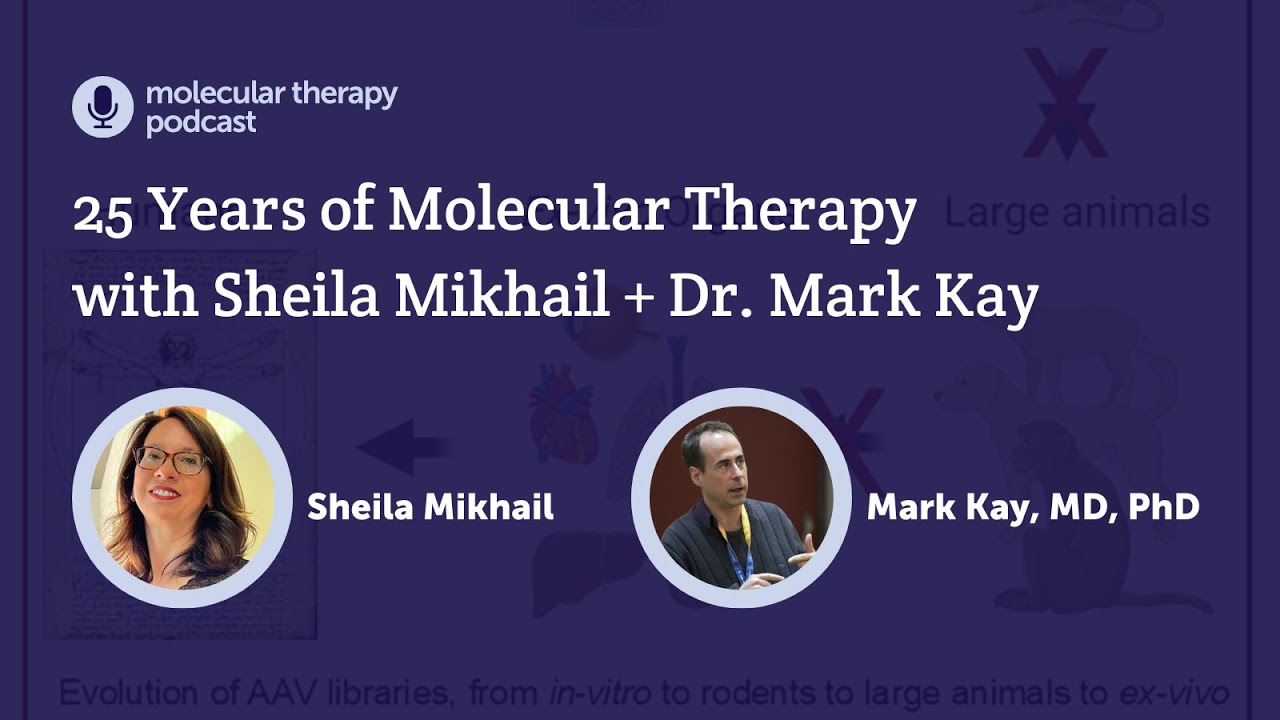 25 Years of Molecular Therapy with Sheila Mikhail and Dr. Mark Kay